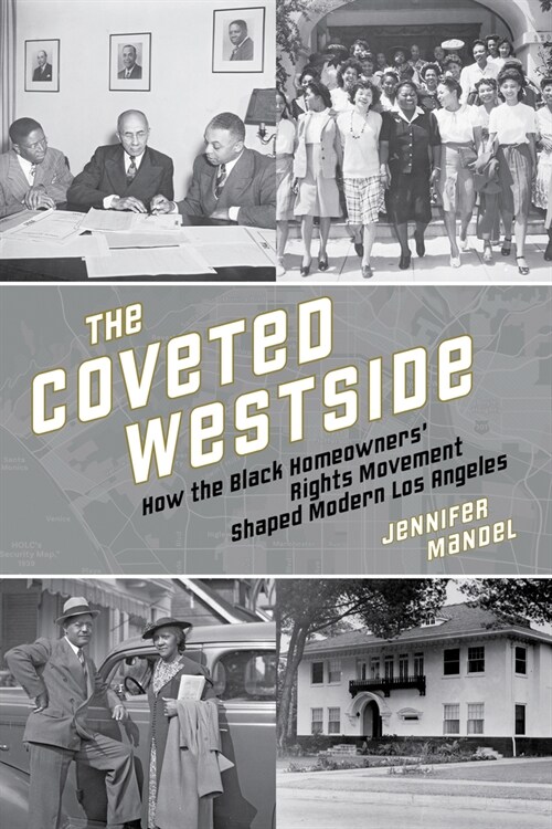 The Coveted Westside: How the Black Homeowners Rights Movement Shaped Modern Los Angeles (Paperback)