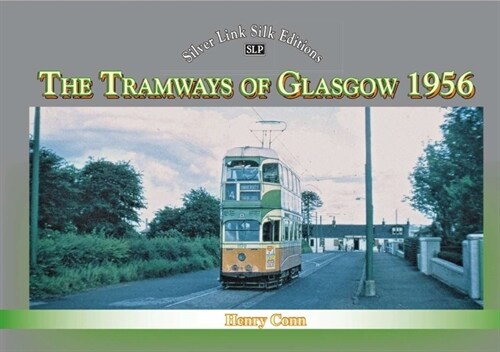Silver Link Silk Edition The Tramways of Glasgow 1956 (Paperback)