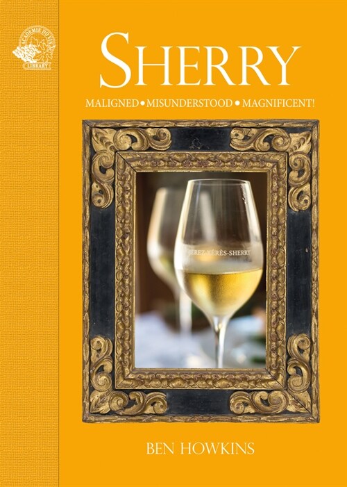 Sherry : Maligned*Misunderstood*Magnificent! (Hardcover)