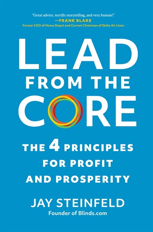 Lead from the Core: The 4 Principles for Profit and Prosperity (Hardcover)