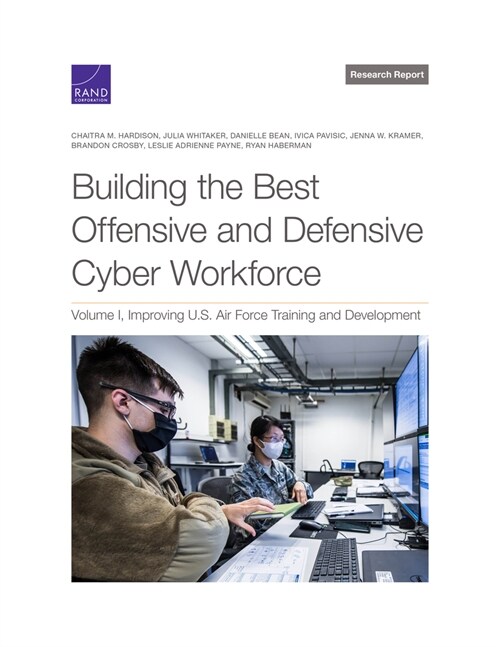 Building the Best Offensive and Defensive Cyber Workforce: Improving U.S. Air Force Training and Development (Paperback)