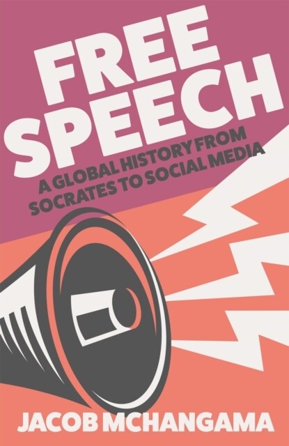 Free Speech : A Global History from Socrates to Social Media (Hardcover)