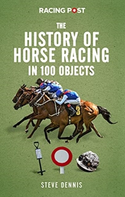 The History of Horse Racing in 100 Objects (Hardcover)