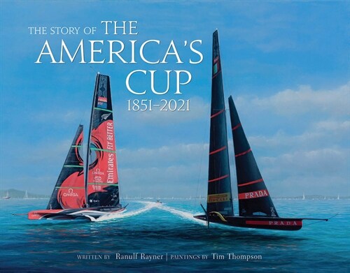 The Story of the Americas Cup : 1851-2021 (Hardcover)