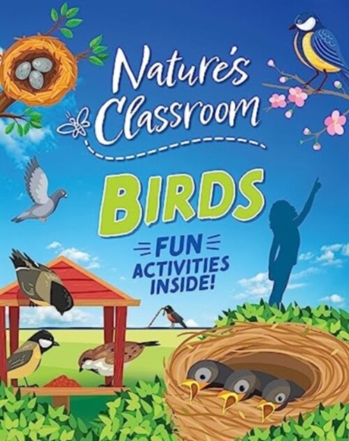 Natures Classroom: Birds : Get outside and get birding in natures wild classroom! (Paperback)