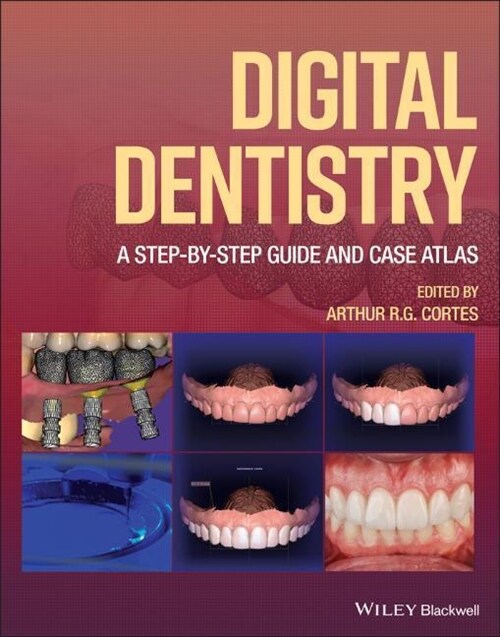 Digital Dentistry: A Step-By-Step Guide and Case Atlas (Hardcover)