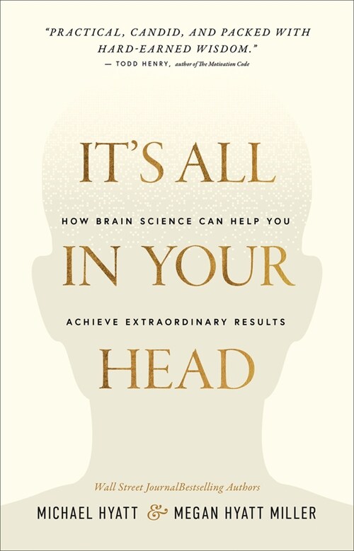 Its All in Your Head : How Brain Science Can Help You Achieve Extraordinary Results (Paperback, ITPE)