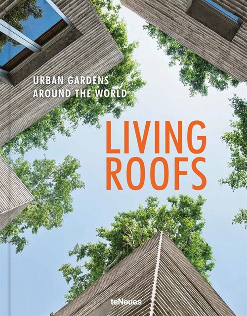 Living Roofs: Urban Gardens Around the World (Hardcover)