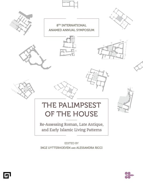 The Palimpsest of the House: Re-Assessing Roman, Late Antique, Byzantine, and Early Islamic Living Patterns (Paperback)