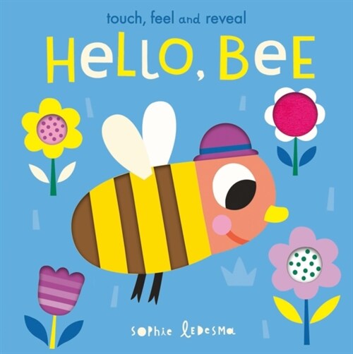 Hello, Bee : Touch, Feel and Reveal (Board Book)