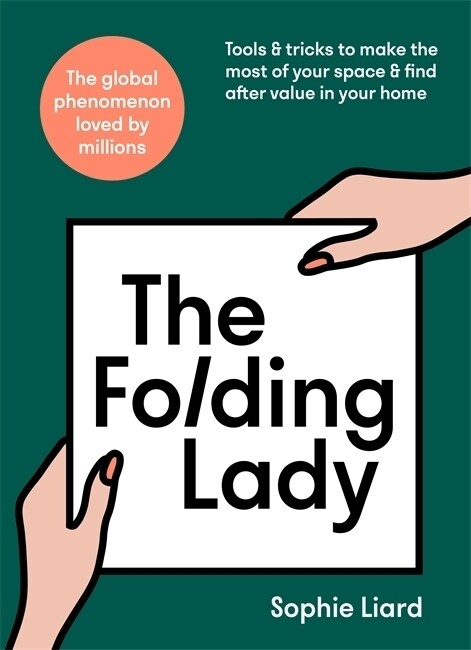 The Folding Lady : Tools & tricks to make the most of your space & find after value in your home (Hardcover)