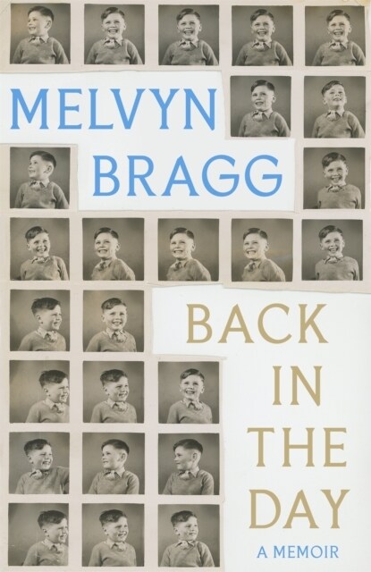 Back in the Day : The deeply affecting, first ever memoir by beloved national treasure Melvyn Bragg (Paperback)