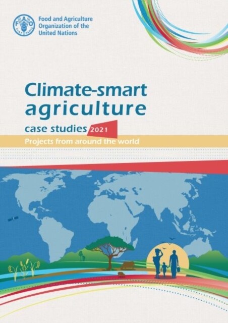 Climate-smart agriculture case studies 2021 : Projects from around the world (Paperback)