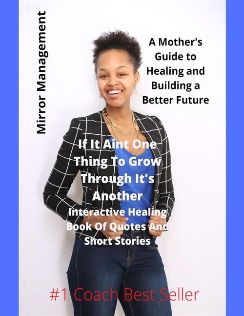 If It Aint One Thing To Grow Through Its Another: Interactive Healing Book Of Quotes And Short Stories (Paperback)