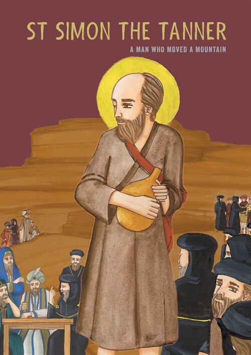 St Simon the Tanner: A man who moved a mountain (Paperback)