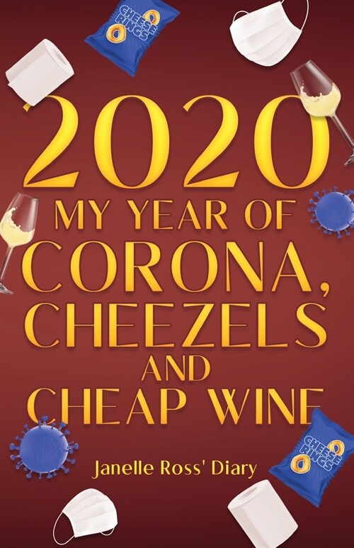 2020 - My Year of Corona, Cheezels and Cheap Wine (Paperback)