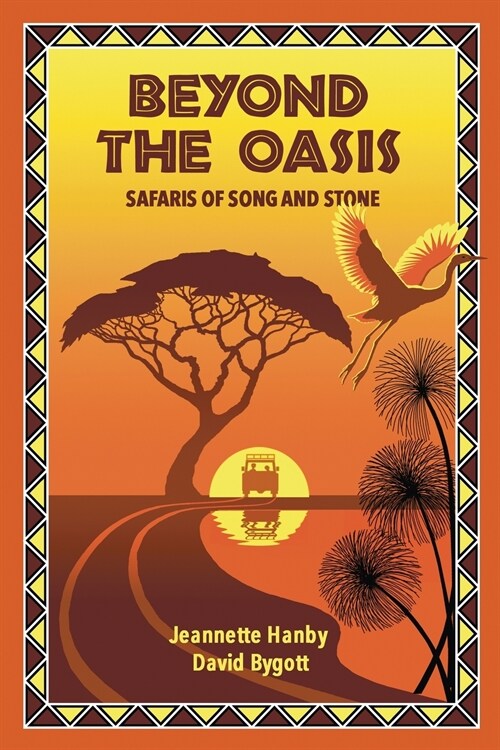 Beyond The Oasis: Safaris of Song and Stone (Paperback)