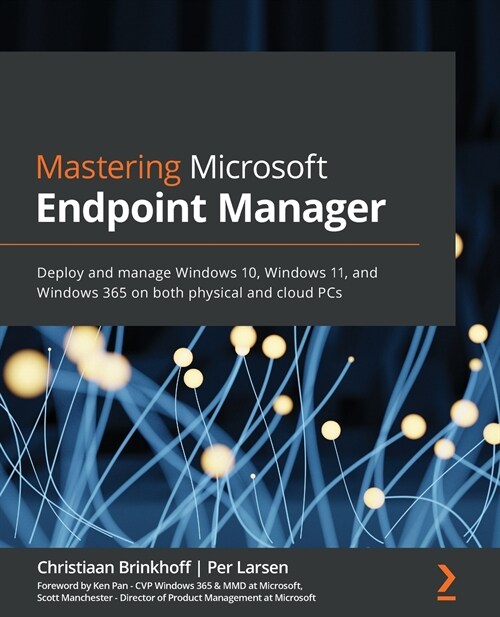 Mastering Microsoft Endpoint Manager : Deploy and manage Windows 10, Windows 11, and Windows 365 on both physical and cloud PCs (Paperback)