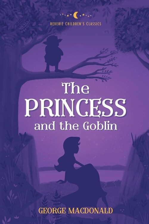 The Princess and the Goblin: Reverie Childrens Classics (Paperback)