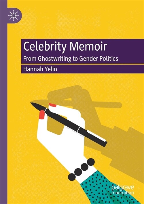 Celebrity Memoir: From Ghostwriting to Gender Politics (Paperback)