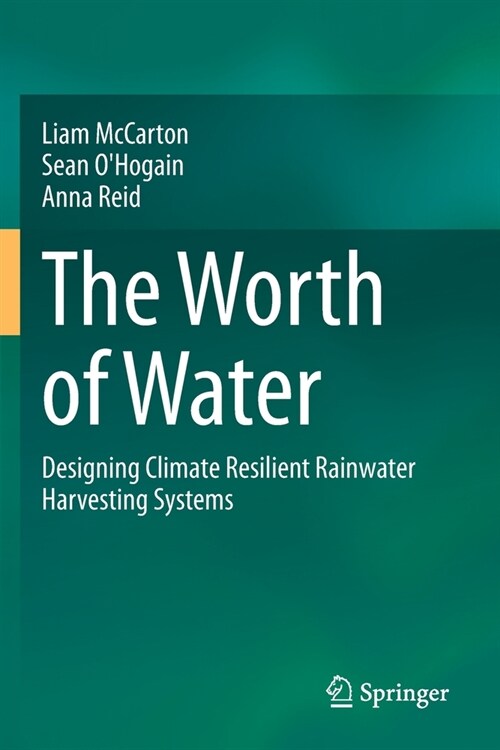 The Worth of Water: Designing Climate Resilient Rainwater Harvesting Systems (Paperback)