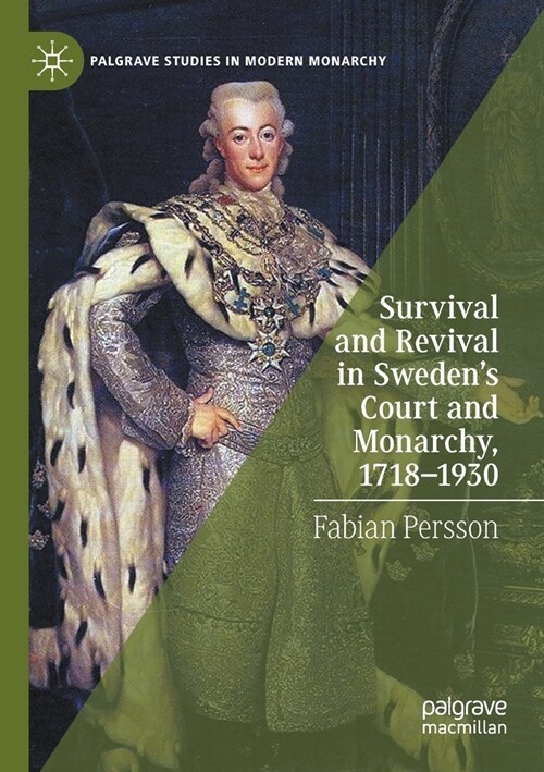 Survival and Revival in Swedens Court and Monarchy, 1718-1930 (Paperback)