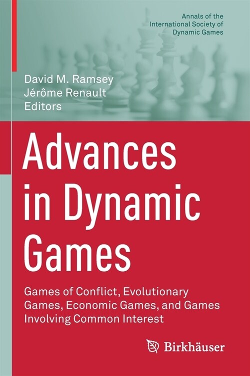 Advances in Dynamic Games: Games of Conflict, Evolutionary Games, Economic Games, and Games Involving Common Interest (Paperback)