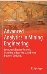 Advanced Analytics in Mining Engineering: Leverage Advanced Analytics in Mining Industry to Make Better Business Decisions (Hardcover)