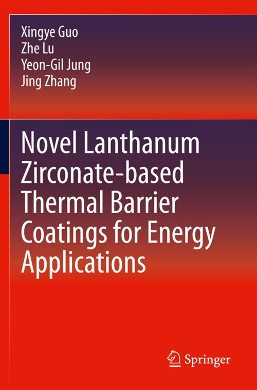 Novel Lanthanum Zirconate-based Thermal Barrier Coatings for Energy Applications (Paperback)