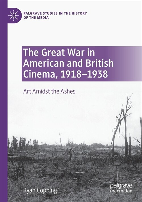 The Great War in American and British Cinema, 1918-1938: Art Amidst the Ashes (Paperback)