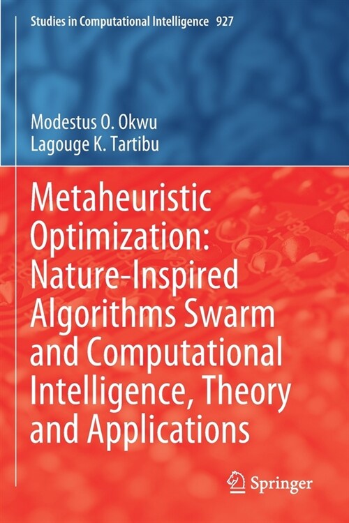 Metaheuristic Optimization: Nature-Inspired Algorithms Swarm and Computational Intelligence, Theory and Applications (Paperback)