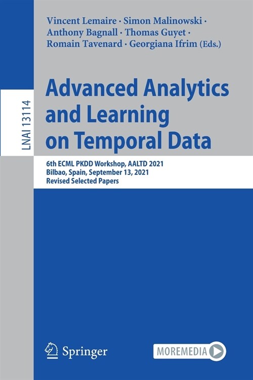 Advanced Analytics and Learning on Temporal Data: 6th Ecml Pkdd Workshop, Aaltd 2021, Bilbao, Spain, September 13, 2021, Revised Selected Papers (Paperback, 2021)
