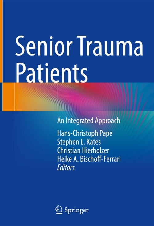 Senior Trauma Patients: An Integrated Approach (Hardcover, 2022)