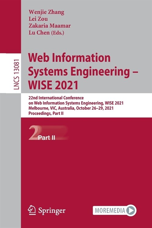 Web Information Systems Engineering - WISE 2021: 22nd International Conference on Web Information Systems Engineering, WISE 2021, Melbourne, VIC, Aust (Paperback)