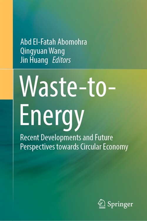 Waste-To-Energy: Recent Developments and Future Perspectives Towards Circular Economy (Hardcover, 2022)