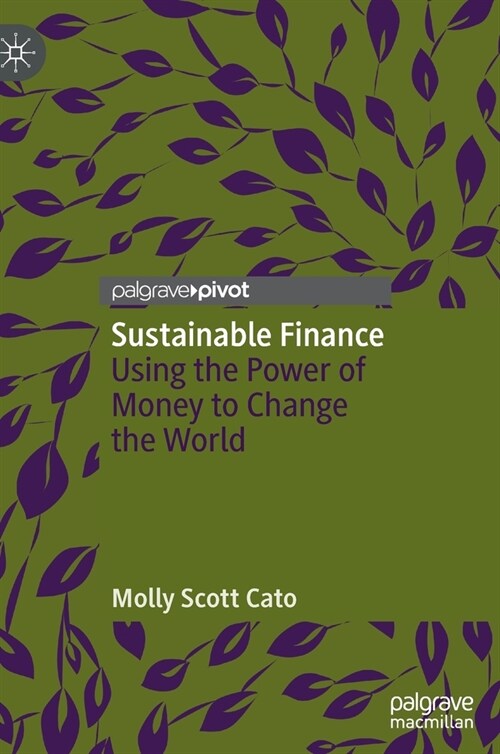 Sustainable Finance: Using the Power of Money to Change the World (Hardcover)