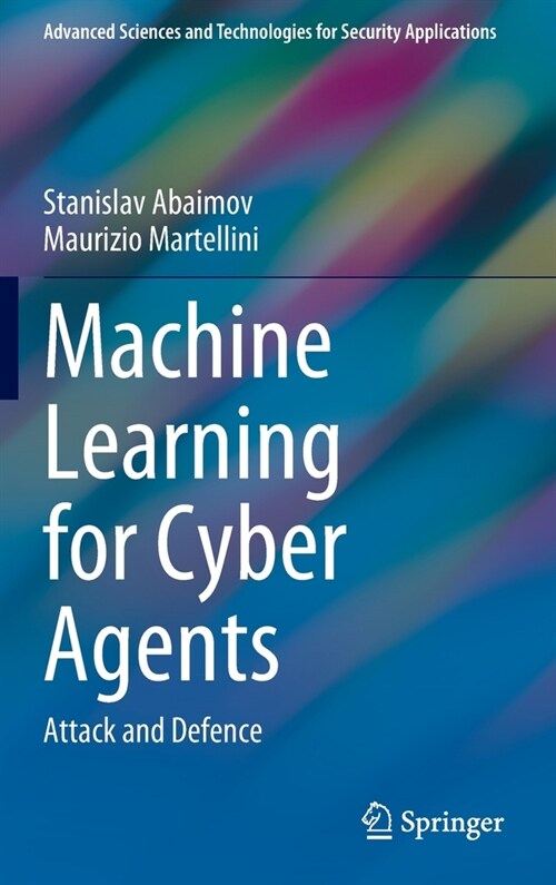 Machine Learning for Cyber Agents: Attack and Defence (Hardcover)