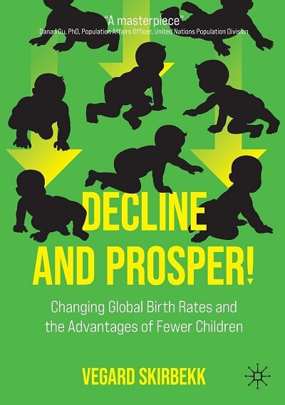 Decline and Prosper!: Changing Global Birth Rates and the Advantages of Fewer Children (Paperback)