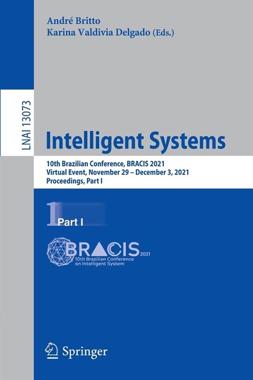 Intelligent Systems: 10th Brazilian Conference, Bracis 2021, Virtual Event, November 29 - December 3, 2021, Proceedings, Part I (Paperback, 2021)