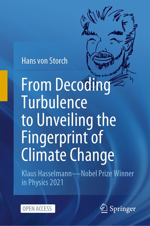 From Decoding Turbulence to Unveiling the Fingerprint of Climate Change: Klaus Hasselmann--Nobel Prize Winner in Physics 2021 (Hardcover, 2022)
