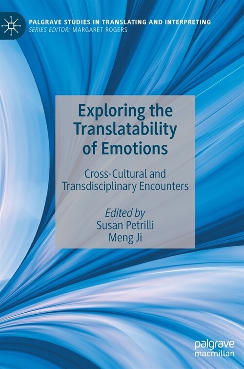 Exploring the Translatability of Emotions: Cross-Cultural and Transdisciplinary Encounters (Hardcover)