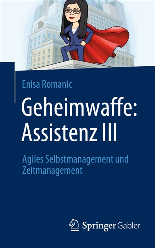 Geheimwaffe: Assistenz III: Agiles Selbstmanagement Und Zeitmanagement (Paperback, 1. Aufl. 2022)