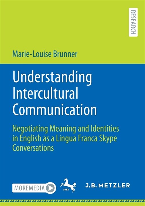 Understanding Intercultural Communication: Negotiating Meaning and Identities in English as a Lingua Franca Skype Conversations (Paperback)
