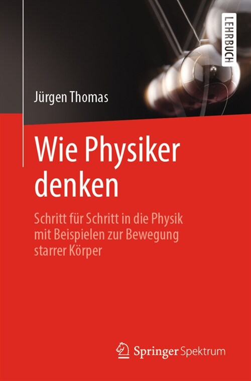 Wie Physiker Denken: Schritt F? Schritt in Die Physik Mit Beispielen Zur Bewegung Starrer K?per (Paperback, 1. Aufl. 2022)