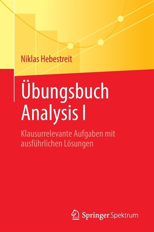 ?ungsbuch Analysis I: Klausurrelevante Aufgaben mit ausf?rlichen L?ungen (Paperback)