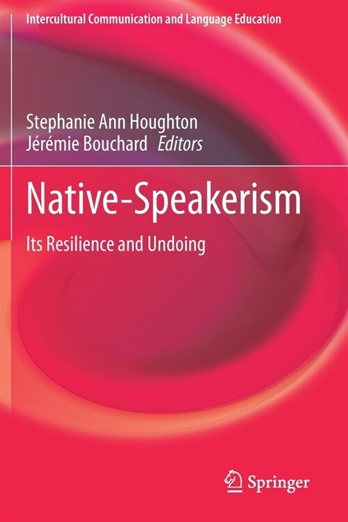 Native-Speakerism: Its Resilience and Undoing (Paperback)