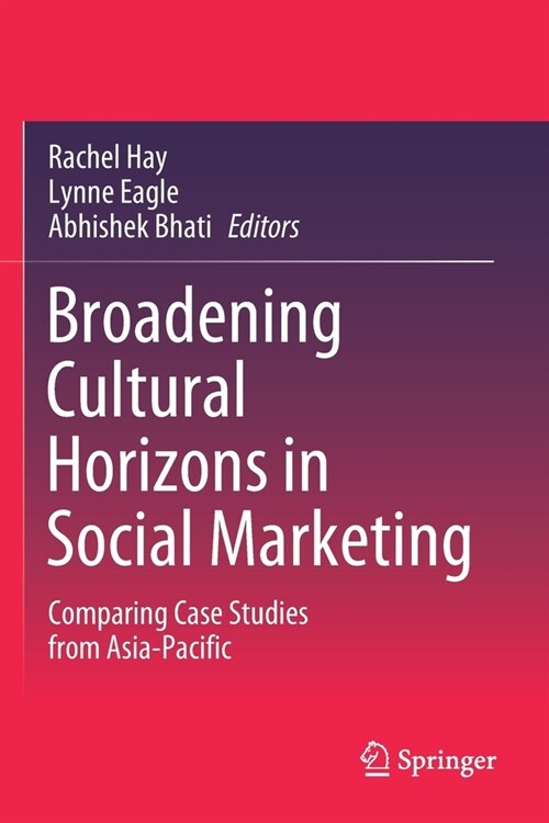 Broadening Cultural Horizons in Social Marketing: Comparing Case Studies from Asia-Pacific (Paperback)