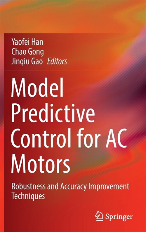 Model Predictive Control for AC Motors: Robustness and Accuracy Improvement Techniques (Hardcover)