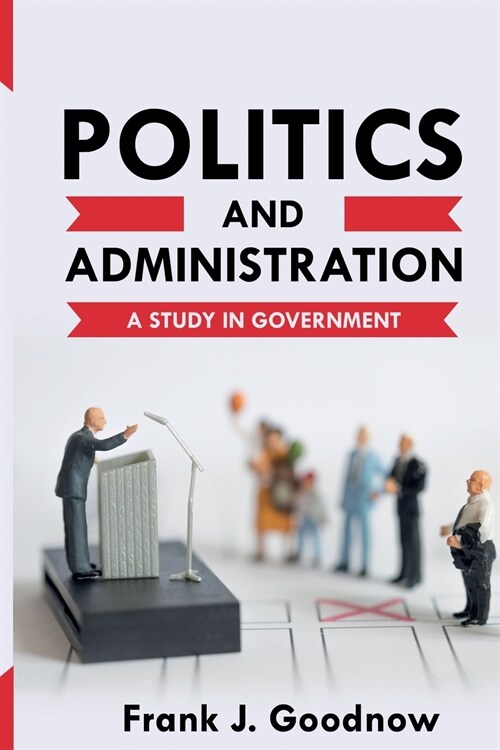 Politics and Administration (Paperback)