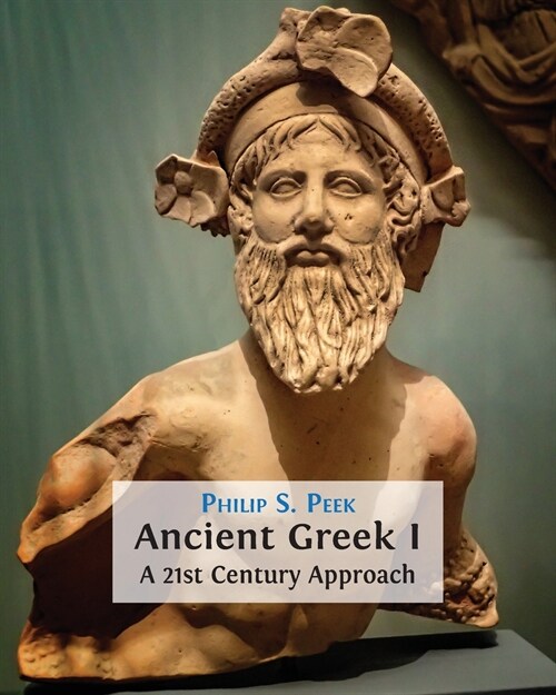 Ancient Greek I: A 21st Century Approach (Paperback)